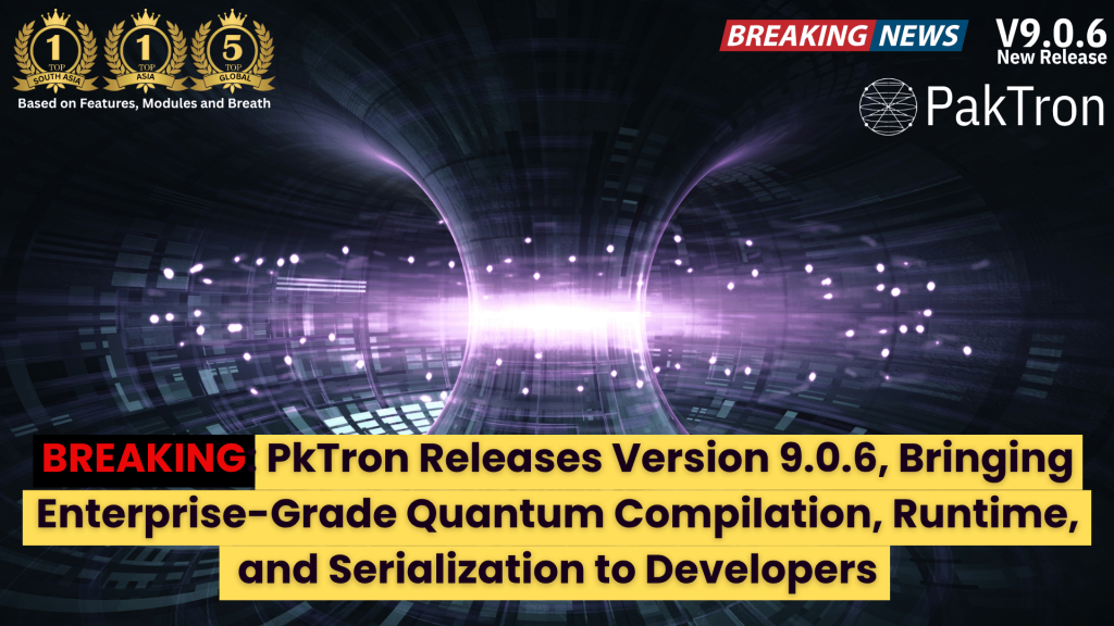 PkTron Releases Version 9.0.6, Bringing Enterprise-Grade Quantum Compilation, Runtime, and Serialization to Developers